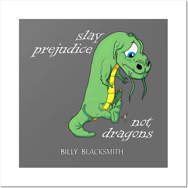 Slay Prejudice, Not Dragons Wall Art by BenIrelandBooks